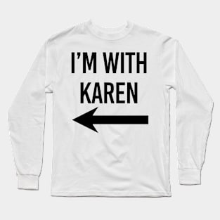 I'm with Karen Meme Black Arrow Long Sleeve T-Shirt